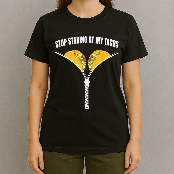 Stop Staring At My Tacos Zip Funny T-Shirt