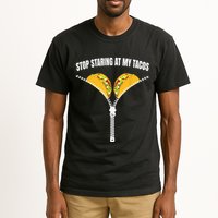 Stop Staring At My Tacos Zip Funny Tall T-Shirt