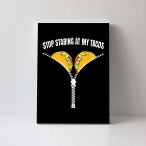 Stop Staring At My Tacos Zip Funny Canvas