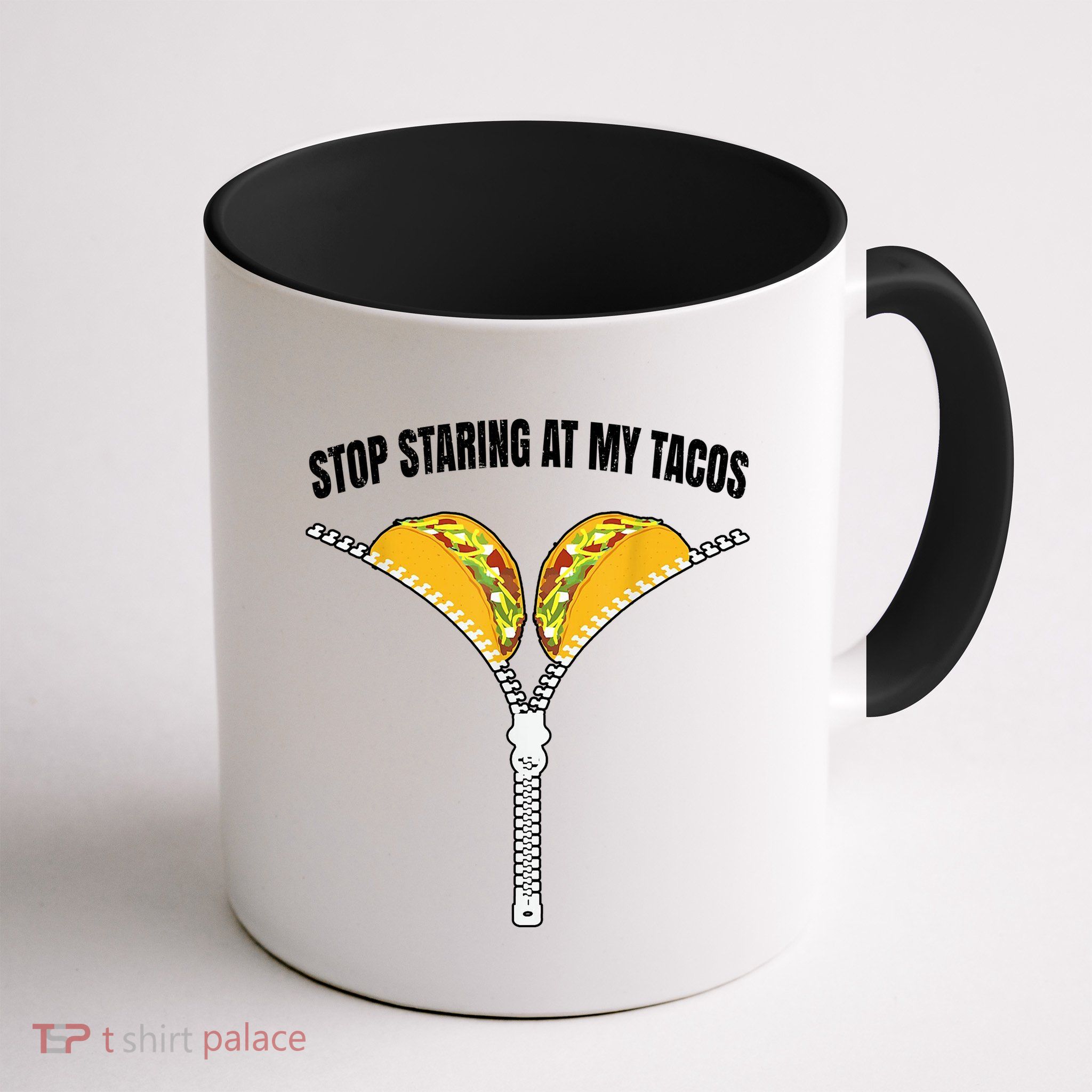 Stop Staring At My Tacos Zip Funny Mug