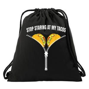 Stop Staring At My Tacos Zip Funny Drawstring Bag