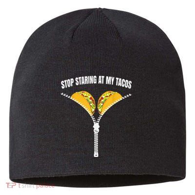Stop Staring At My Tacos Zip Funny Sustainable Beanie