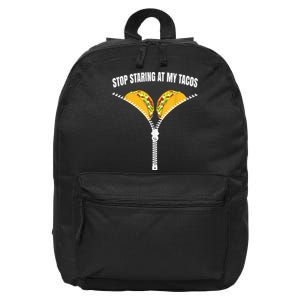 Stop Staring At My Tacos Zip Funny 16 in Basic Backpack