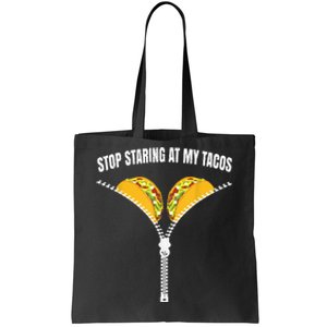 Stop Staring At My Tacos Zip Funny Tote Bag