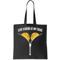 Stop Staring At My Tacos Zip Funny Tote Bag