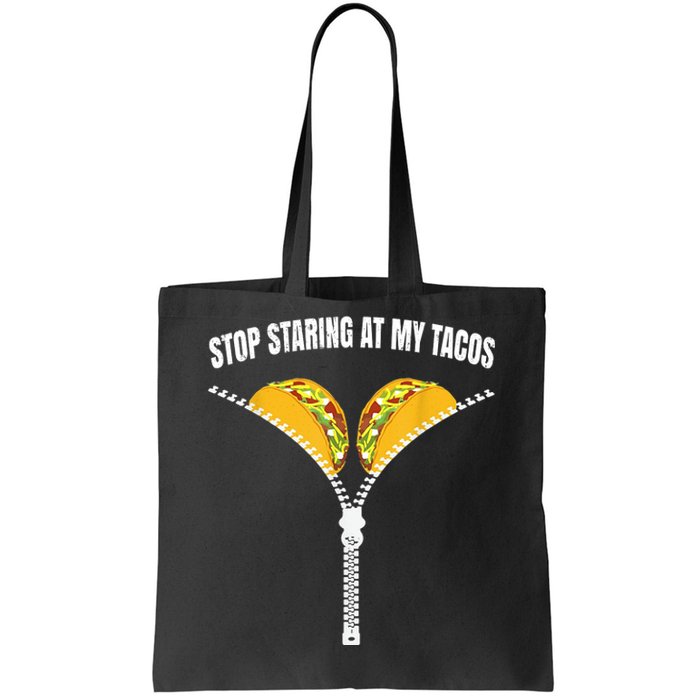 Stop Staring At My Tacos Zip Funny Tote Bag