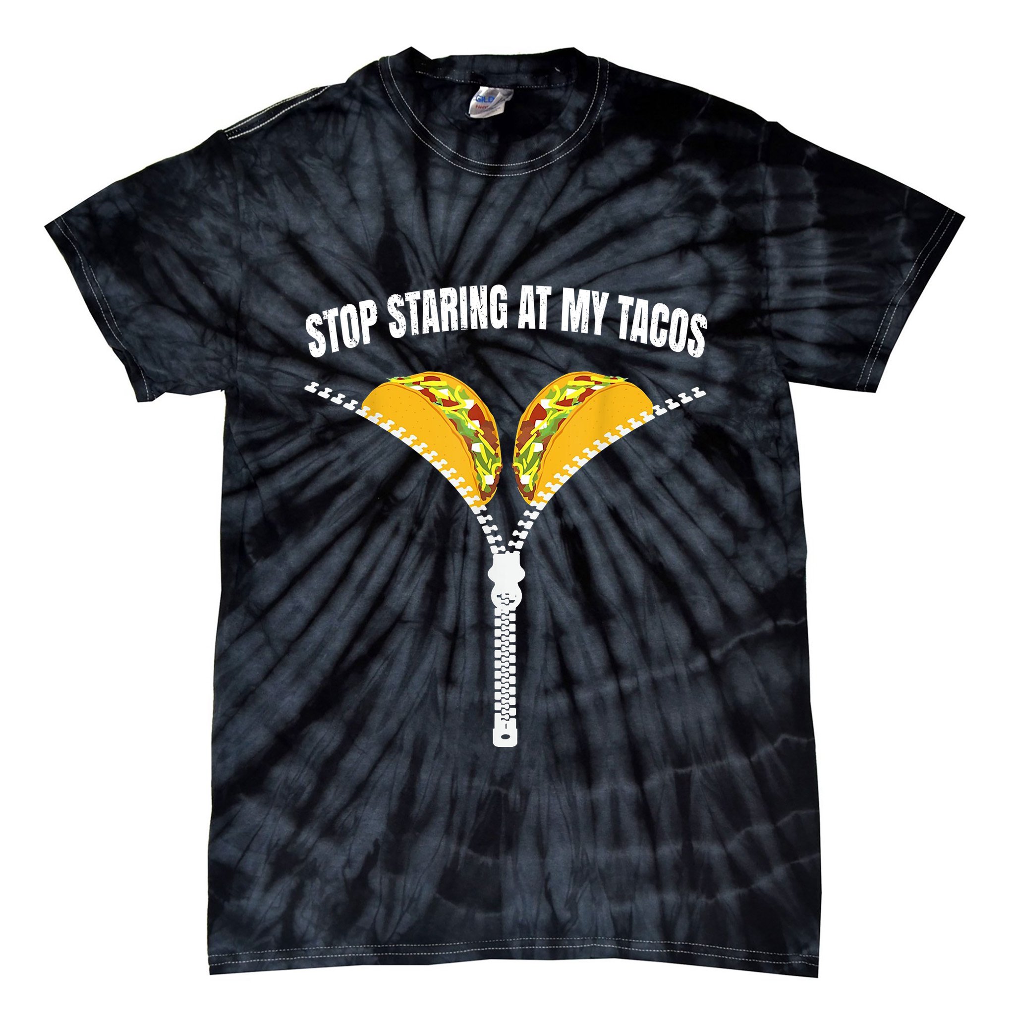 Stop Staring At My Tacos Zip Funny Tie-Dye T-Shirt
