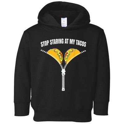 Stop Staring At My Tacos Zip Funny Toddler Hoodie
