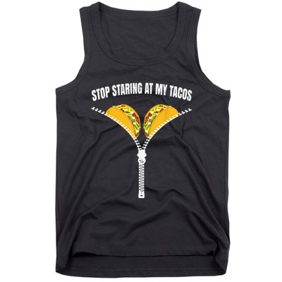 Stop Staring At My Tacos Zip Funny Tank Top