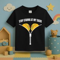 Stop Staring At My Tacos Zip Funny Toddler T-Shirt