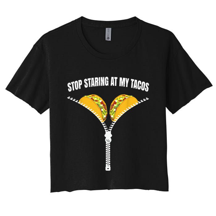 Stop Staring At My Tacos Zip Funny Women's Crop Top Tee
