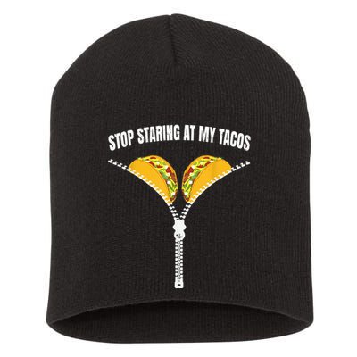 Stop Staring At My Tacos Zip Funny Short Acrylic Beanie