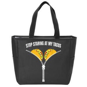 Stop Staring At My Tacos Zip Funny Zip Tote Bag