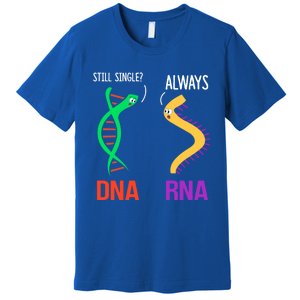 Still Single? Always Funny Dna And Rna Design Science Gift Premium T-Shirt