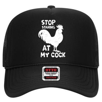 Stop Staring At My Rooster Funny Chicken Farmer High Crown Mesh Back Trucker Hat