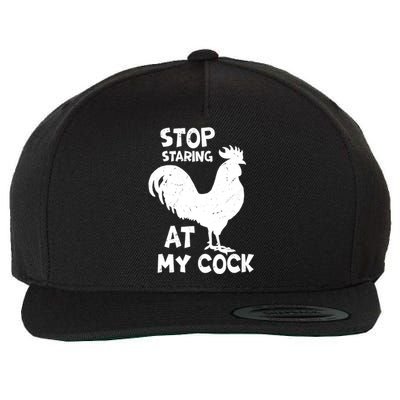 Stop Staring At My Rooster Funny Chicken Farmer Wool Snapback Cap