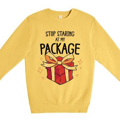 Stop Staring At My Package Funny Rude Xmas Christmas Premium Crewneck Sweatshirt