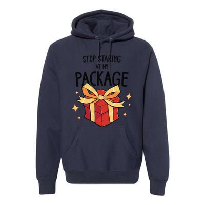 Stop Staring At My Package Funny Rude Xmas Christmas Premium Hoodie