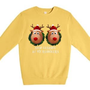 Stop Staring At My Reindeers Ugly Gag Xmas Sweater Christmas Premium Crewneck Sweatshirt