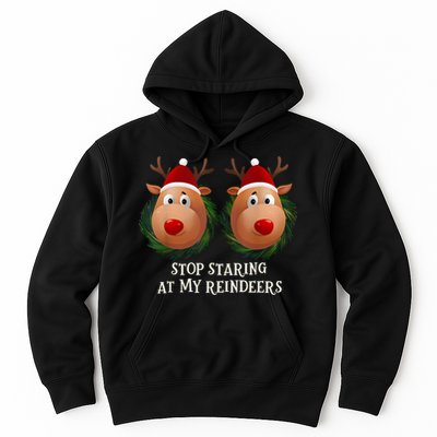 Stop Staring At My Reindeers Ugly Gag Xmas Sweater Christmas Hoodie