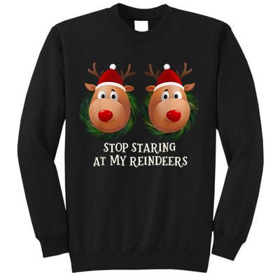 Stop Staring At My Reindeers Ugly Gag Xmas Sweater Christmas Sweatshirt