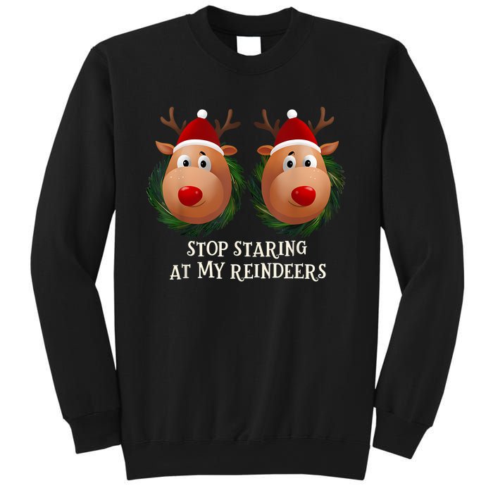 Stop Staring At My Reindeers Ugly Gag Xmas Sweater Christmas Sweatshirt