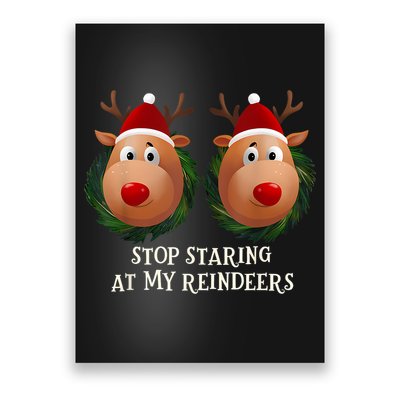 Stop Staring At My Reindeers Ugly Gag Xmas Sweater Christmas Poster