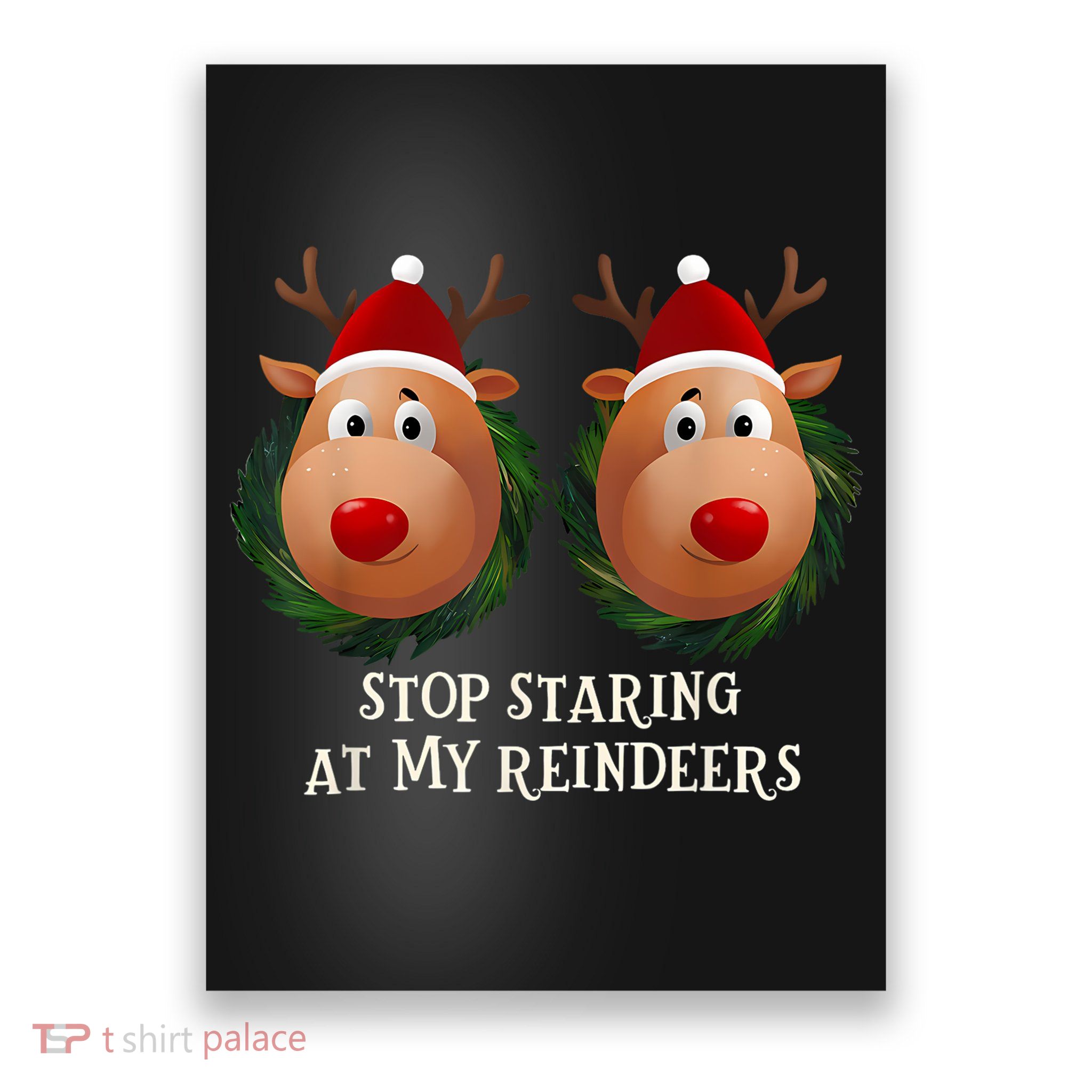 Stop Staring At My Reindeers Ugly Gag Xmas Sweater Christmas Poster