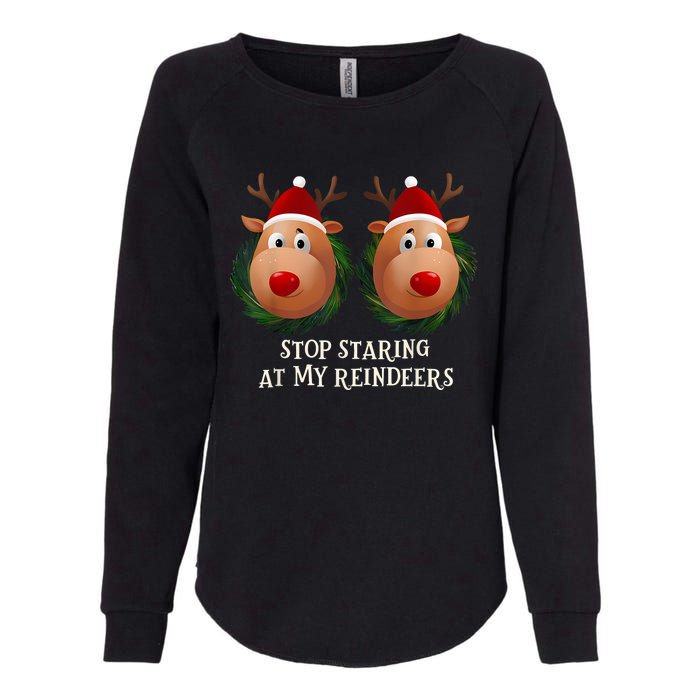 Stop Staring At My Reindeers Ugly Gag Xmas Sweater Christmas Womens California Wash Sweatshirt