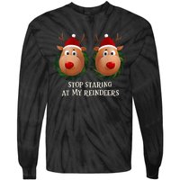 Stop Staring At My Reindeers Ugly Gag Xmas Sweater Christmas Tie-Dye Long Sleeve Shirt