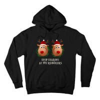 Stop Staring At My Reindeers Ugly Gag Xmas Sweater Christmas Tall Hoodie