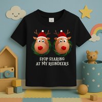 Stop Staring At My Reindeers Ugly Gag Xmas Sweater Christmas Toddler T-Shirt