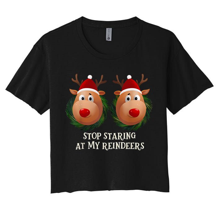 Stop Staring At My Reindeers Ugly Gag Xmas Sweater Christmas Women's Crop Top Tee
