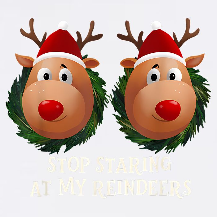 Stop Staring At My Reindeers Ugly Gag Xmas Sweater Christmas Garment-Dyed Sweatshirt