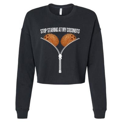 Stop Staring At My Coconuts Beach Summer Coconut Bra Adult Cropped Pullover Crew