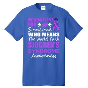 SjogrenS Syndrome Awareness Gift Family Support Sjogren Great Gift Tall T-Shirt