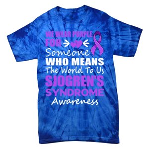 SjogrenS Syndrome Awareness Gift Family Support Sjogren Great Gift Tie-Dye T-Shirt