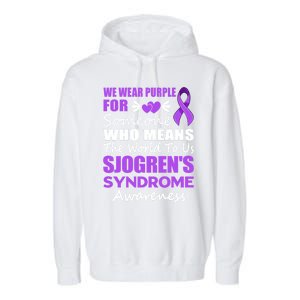 SjogrenS Syndrome Awareness Gift Family Support Sjogren Great Gift Garment-Dyed Fleece Hoodie