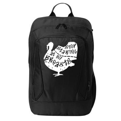 Stop Staring At My Breasts Funny Thanksgiving Turkey Lovers Meaningful Gift City Backpack