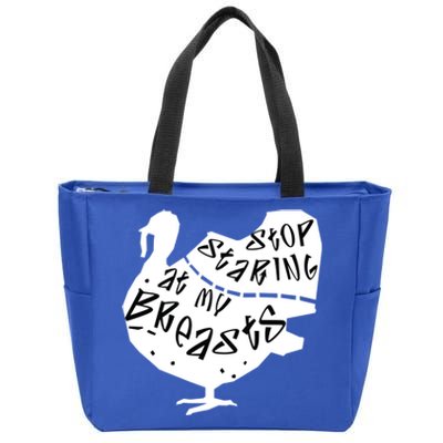 Stop Staring At My Breasts Funny Thanksgiving Turkey Lovers Meaningful Gift Zip Tote Bag