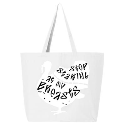 Stop Staring At My Breasts Funny Thanksgiving Turkey Lovers Meaningful Gift 25L Jumbo Tote