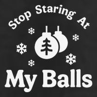 Stop Staring At My Balls Funny Christmas Adult Ornament Trucker Hat