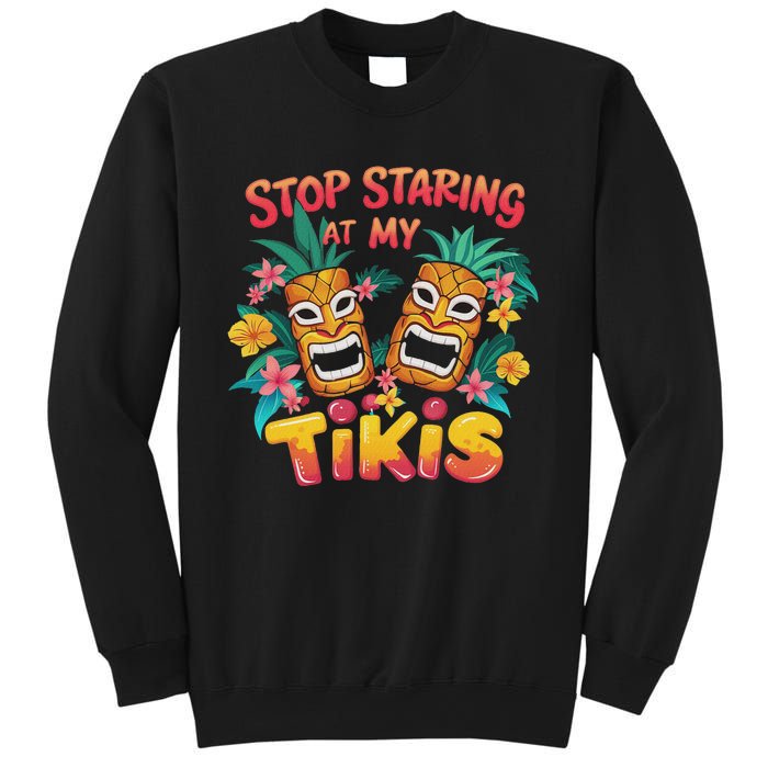 Stop Staring At My Tikis Aloha Summer Sweatshirt