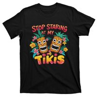 Stop Staring At My Tikis Aloha Summer T-Shirt