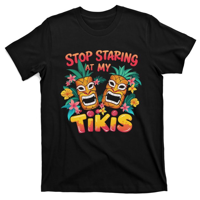 Stop Staring At My Tikis Aloha Summer T-Shirt