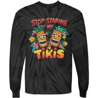 Stop Staring At My Tikis Aloha Summer Tie-Dye Long Sleeve Shirt