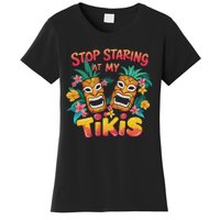 Stop Staring At My Tikis Aloha Summer Women's T-Shirt