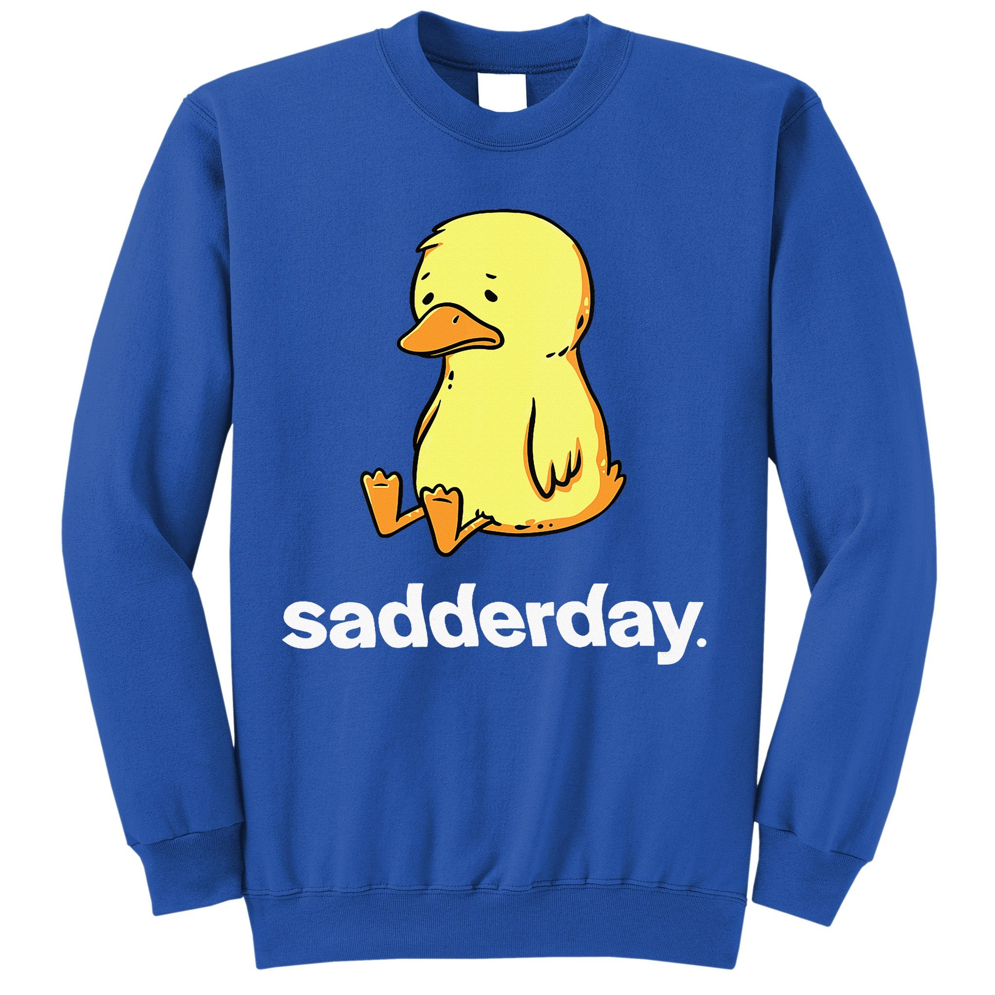Sadderday Sad As Duck Sweatshirt
