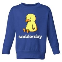 Sadderday Sad As Duck Toddler Sweatshirt