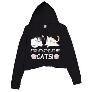 Stop Staring At My Cats Funny Weird Humor Hilarious Cat Crop Fleece Hoodie